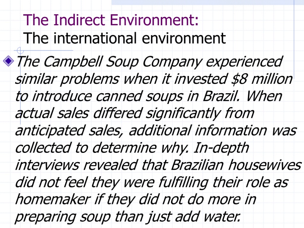 The Indirect Environment: The international environment The Campbell Soup Company experienced similar problems when